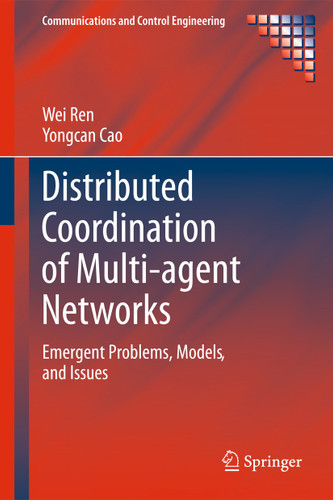 Distributed Coordination of Multi-agent Networks: Emergent Problems, Models, and Issues (Communications and Control Engineering) book cover by Wei Ren, Yongcan Cao