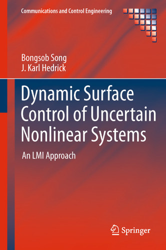 Dynamic Surface Control of Uncertain Nonlinear Systems: An LMI Approach (Communications and Control Engineering) book cover by Bongsob Song, J. Karl Hedrick