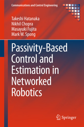 Passivity-Based Control and Estimation in Networked Robotics (Communications and Control Engineering) book cover by Takeshi Hatanaka, Nikhil Chopra, Masayuki Fujita, Mark W. Spong