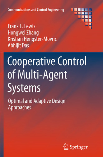 Cooperative Control of Multi-Agent Systems: Optimal and Adaptive Design Approaches (Communications and Control Engineering) book cover by Frank L. Lewis, Hongwei Zhang, Kristian Hengster-Movric, Abhijit Das