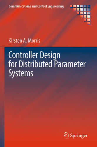 Controller Design for Distributed Parameter Systems (Communications and Control Engineering) book cover by Kirsten A. Morris