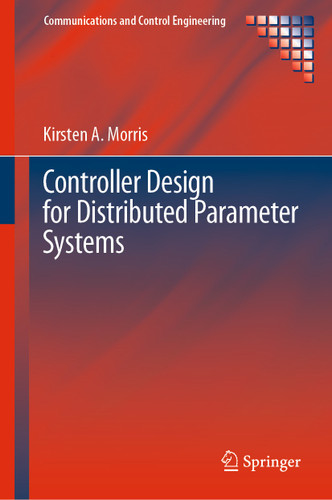 Controller Design for Distributed Parameter Systems (Communications and Control Engineering) book cover by Kirsten A. Morris