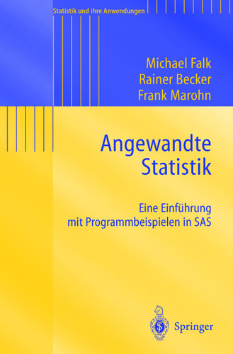 Angewandte Statistik: Eine Einführung mit Programmbeispielen in SAS (Statistik und ihre Anwendungen) book cover by Michael Falk, Rainer Becker, Frank Marohn