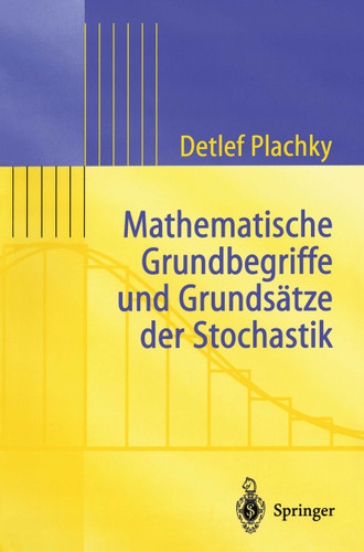 Mathematische Grundbegriffe und Grundsätze der Stochastik (Statistik und ihre Anwendungen) book cover by Detlef Plachky