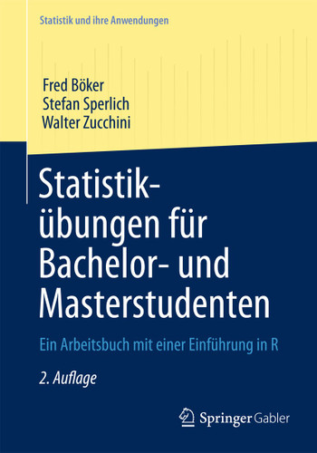 Statistikübungen für Bachelor- und Masterstudenten: Ein Arbeitsbuch mit einer Einführung in R (Statistik und ihre Anwendungen) book cover by Fred Böker, Stefan Sperlich, Walter Zucchini