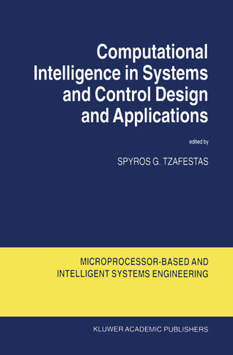 Computational Intelligence in Systems and Control Design and Applications (Intelligent Systems, Control and Automation: Science and Engineering #22) book cover by 