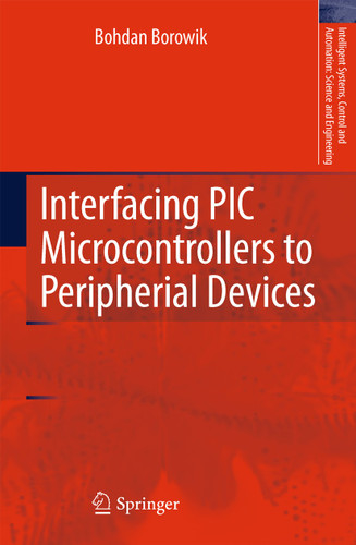 Interfacing PIC Microcontrollers to Peripherial Devices (Intelligent Systems, Control and Automation: Science and Engineering #49) book cover by Bohdan Borowik
