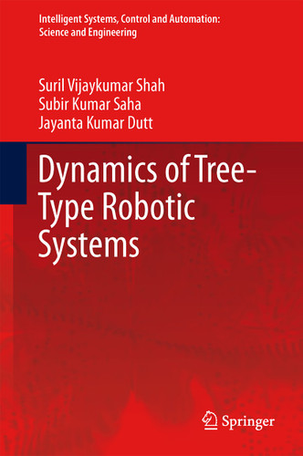 Dynamics of Tree-Type Robotic Systems (Intelligent Systems, Control and Automation: Science and Engineering #62) book cover by Suril Vijaykumar Shah, Subir Kumar Saha, Jayanta Kumar Dutt