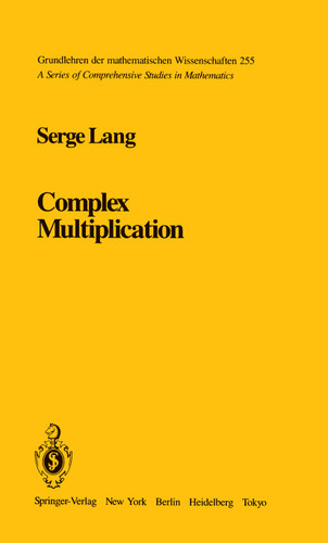 Complex Multiplication (Grundlehren der mathematischen Wissenschaften #255) book cover by S. Lang