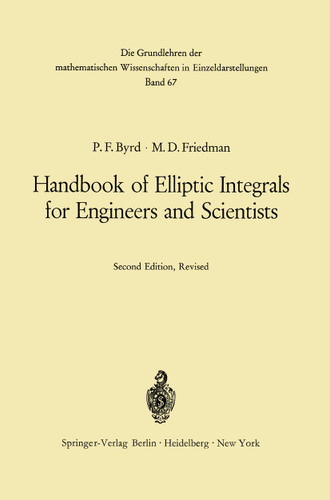 Handbook of Elliptic Integrals for Engineers and Scientists (Grundlehren der mathematischen Wissenschaften #67) book cover by Paul F. Byrd, Morris David Friedman