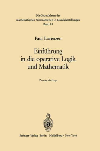 Einführung in die operative Logik und Mathematik (Grundlehren der mathematischen Wissenschaften #78) book cover by Paul Lorenzen
