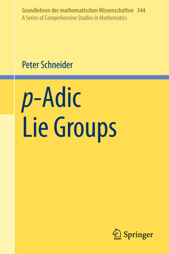 p-Adic Lie Groups (Grundlehren der mathematischen Wissenschaften #344) book cover by Peter Schneider