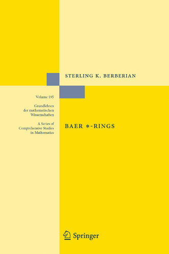 Baer *-Rings (Grundlehren der mathematischen Wissenschaften #195) book cover by Sterling K. Berberian