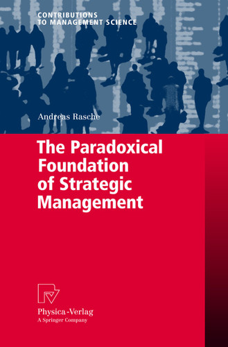 The Paradoxical Foundation of Strategic Management (Contributions to Management Science) book cover by Andreas Rasche