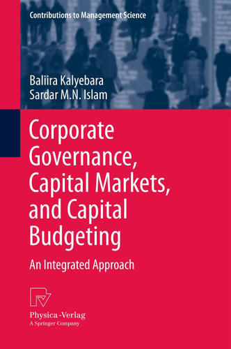 Corporate Governance, Capital Markets, and Capital Budgeting: An Integrated Approach (Contributions to Management Science) book cover by Baliira Kalyebara, Sardar M. N. Islam