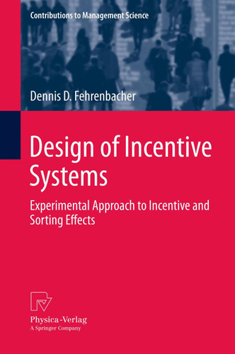Design of Incentive Systems: Experimental Approach to Incentive and Sorting Effects (Contributions to Management Science) book cover by Dennis D. Fehrenbacher