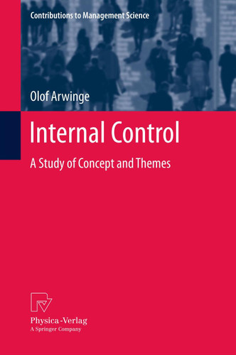 Internal Control: A Study of Concept and Themes (Contributions to Management Science) book cover by Olof Arwinge