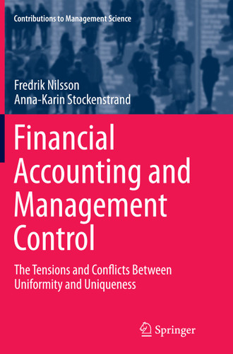 Financial Accounting and Management Control: The Tensions and Conflicts Between Uniformity and Uniqueness (Contributions to Management Science) book cover by Fredrik Nilsson, Anna-Karin Stockenstrand
