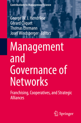 Management and Governance of Networks: Franchising, Cooperatives, and Strategic Alliances (Contributions to Management Science) book cover by 