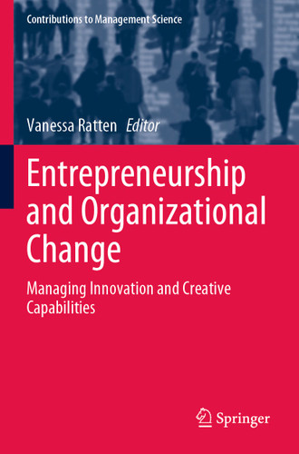 Entrepreneurship and Organizational Change: Managing Innovation and Creative Capabilities (Contributions to Management Science) book cover by 