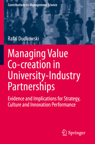 Managing Value Co-creation in University-Industry Partnerships: Evidence and Implications for Strategy, Culture and Innovation Performance (Contributions to Management Science) book cover by Rafal Dudkowski