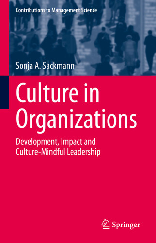 Culture in Organizations: Development, Impact and Culture-Mindful Leadership (Contributions to Management Science) book cover by Sonja A. Sackmann