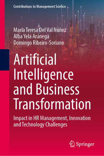 Artificial Intelligence and Business Transformation: Impact in HR Management, Innovation and Technology Challenges (Contributions to Management Science) book cover by 