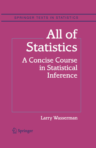 All of Statistics: A Concise Course in Statistical Inference (Springer Texts in Statistics) book cover by Larry Wasserman