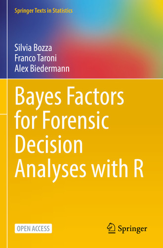 Bayes Factors for Forensic Decision Analyses with R (Springer Texts in Statistics) book cover by Silvia Bozza, Franco Taroni, Alex Biedermann