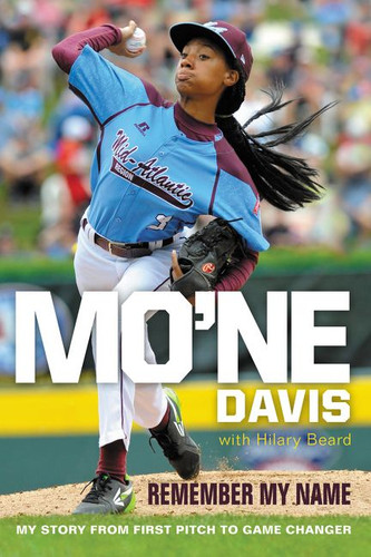 Mo'ne Davis: Remember My Name: My Story from First Pitch to Game Changer book cover by Mo'ne Davis
