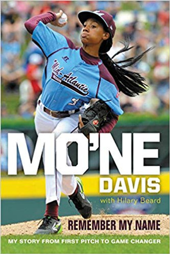Mo'ne Davis: Remember My Name: My Story from First Pitch to Game Changer Cover