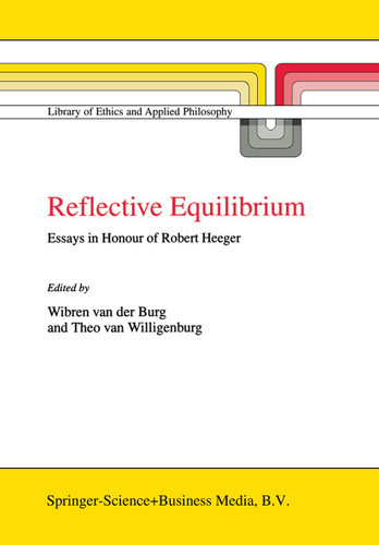 Reflective Equilibrium: Essays in Honour of Robert Heeger (Library of Ethics and Applied Philosophy) book cover by Wibren van der Burg, Theo van Willigenburg