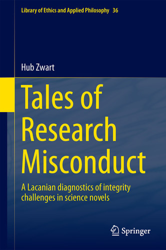 Tales of Research Misconduct: A Lacanian Diagnostics of Integrity Challenges in Science Novels (Library of Ethics and Applied Philosophy #36) book cover by Hub Zwart