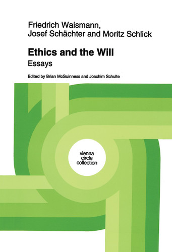 Ethics and the Will: Essays (Vienna Circle Collection #21) book cover by Friedrich Waismann, Josef Schächter, Moritz Schlick