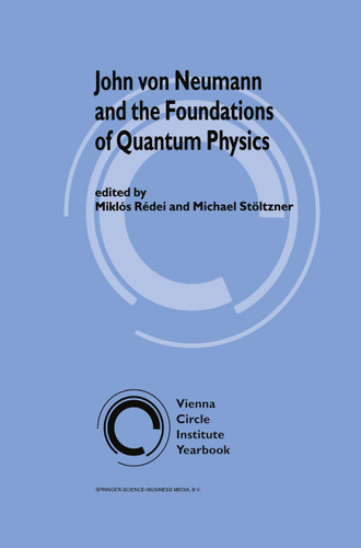 John von Neumann and the Foundations of Quantum Physics (Vienna Circle Institute Yearbook #8) book cover by 