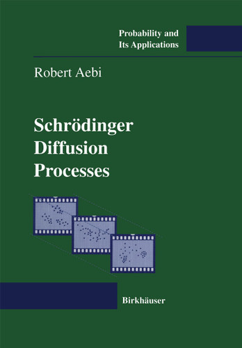 Schrödinger Diffusion Processes (Probability and Its Applications (duplicate)) book cover by Robert Aebi