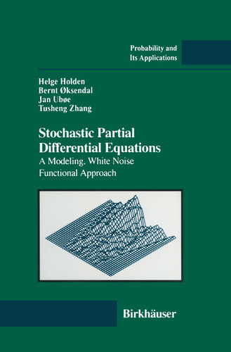 Stochastic Partial Differential Equations: A Modeling, White Noise Functional Approach (Probability and Its Applications (duplicate)) book cover by Helge Holden, Bernt Oksendal, Jan Uboe, Tusheng Zhang