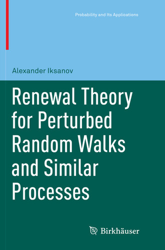 Renewal Theory for Perturbed Random Walks and Similar Processes (Probability and Its Applications (duplicate)) book cover by Alexander Iksanov