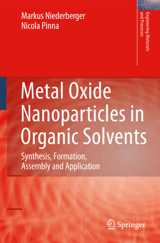 Metal Oxide Nanoparticles in Organic Solvents: Synthesis, Formation, Assembly and Application (Engineering Materials and Processes) book cover by Markus Niederberger, Nicola Pinna