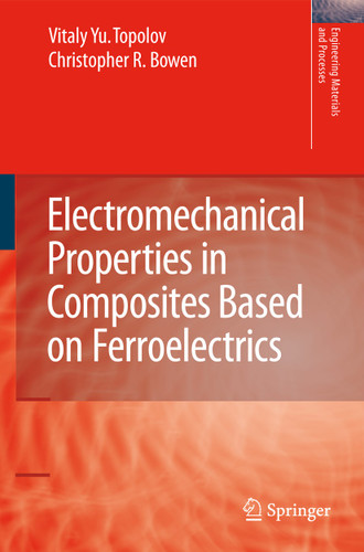 Electromechanical Properties in Composites Based on Ferroelectrics (Engineering Materials and Processes) book cover by Vitaly Yuryevich Topolov, Christopher Rhys Bowen