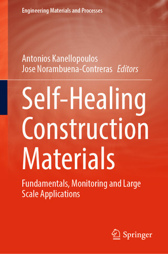 Self-Healing Construction Materials: Fundamentals, Monitoring and Large Scale Applications (Engineering Materials and Processes) book cover by 