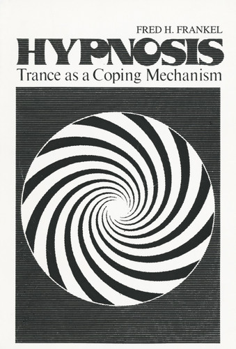 Hypnosis: Trance as a Coping Mechanism (Topics in General Psychiatry) book cover by Fred H. Frankel