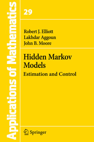 Hidden Markov Models: Estimation and Control (Stochastic Modelling and Applied Probability #29) book cover by Robert J Elliott, Lakhdar Aggoun, John B. Moore
