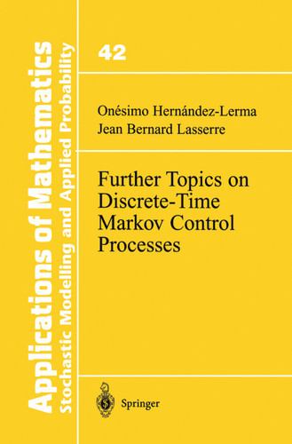 Further Topics on Discrete-Time Markov Control Processes (Stochastic Modelling and Applied Probability #42) book cover by Onesimo Hernandez-Lerma, Jean B. Lasserre