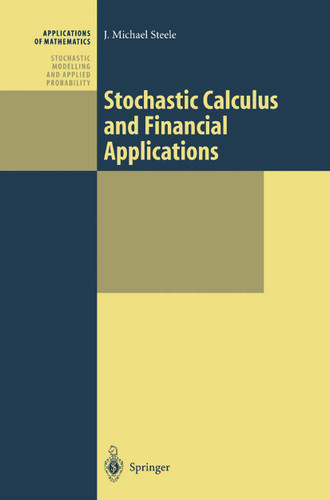 Stochastic Calculus and Financial Applications (Stochastic Modelling and Applied Probability #45) book cover by J. Michael Steele
