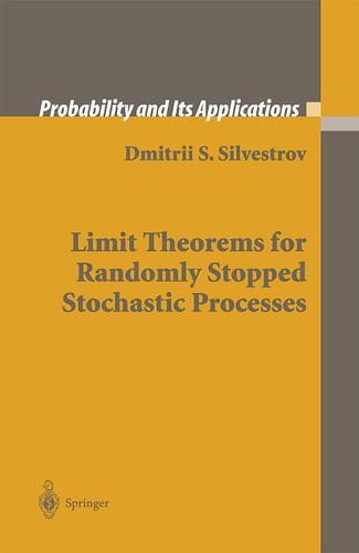 Limit Theorems for Randomly Stopped Stochastic Processes (Probability and Its Applications) book cover by Dmitrii S. Silvestrov
