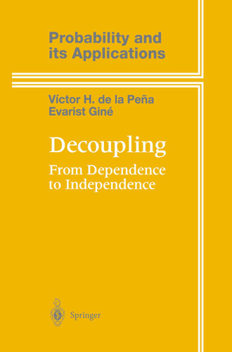 Decoupling: From Dependence to Independence (Probability and Its Applications) book cover by Victor de la Peña, Evarist Giné