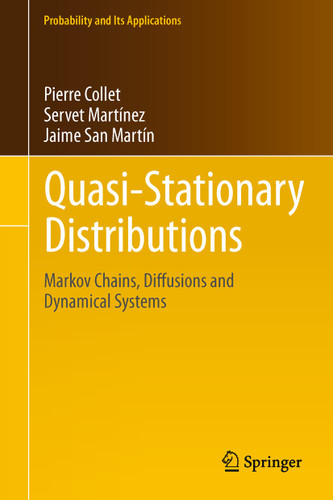 Quasi-Stationary Distributions: Markov Chains, Diffusions and Dynamical Systems (Probability and Its Applications) book cover by Pierre Collet, Servet Martínez, Jaime San Martín