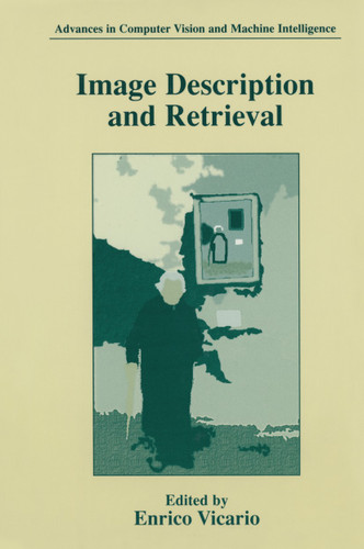 Image Description and Retrieval (Advances in Computer Vision and Machine Intelligence) book cover by 