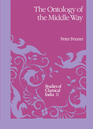 The Ontology of the Middle Way (Studies of Classical India #11) book cover by P. Fenner